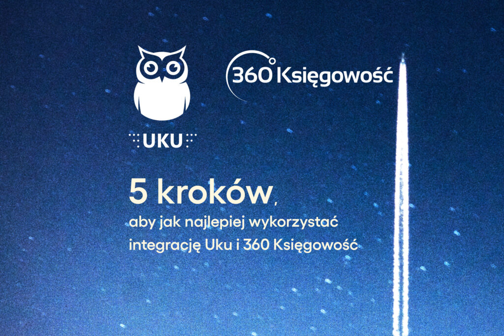 5 kroków, aby jak najlepiej wykorzystać integrację Uku i 360 Księgowość