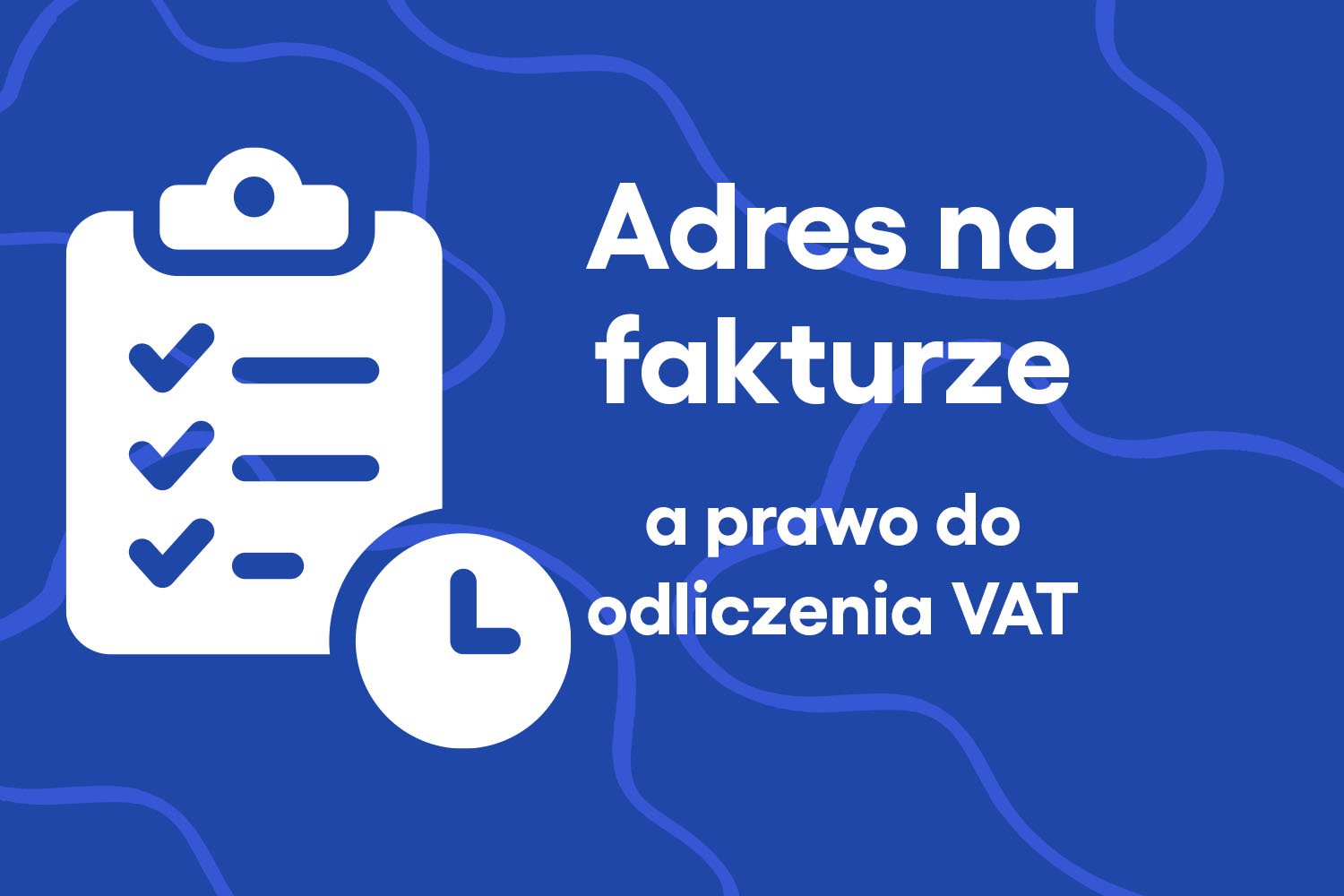 Adres na fakturze a prawo do odliczenia VAT
