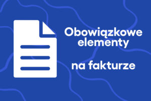 Obowiązkowe elementy faktury VAT