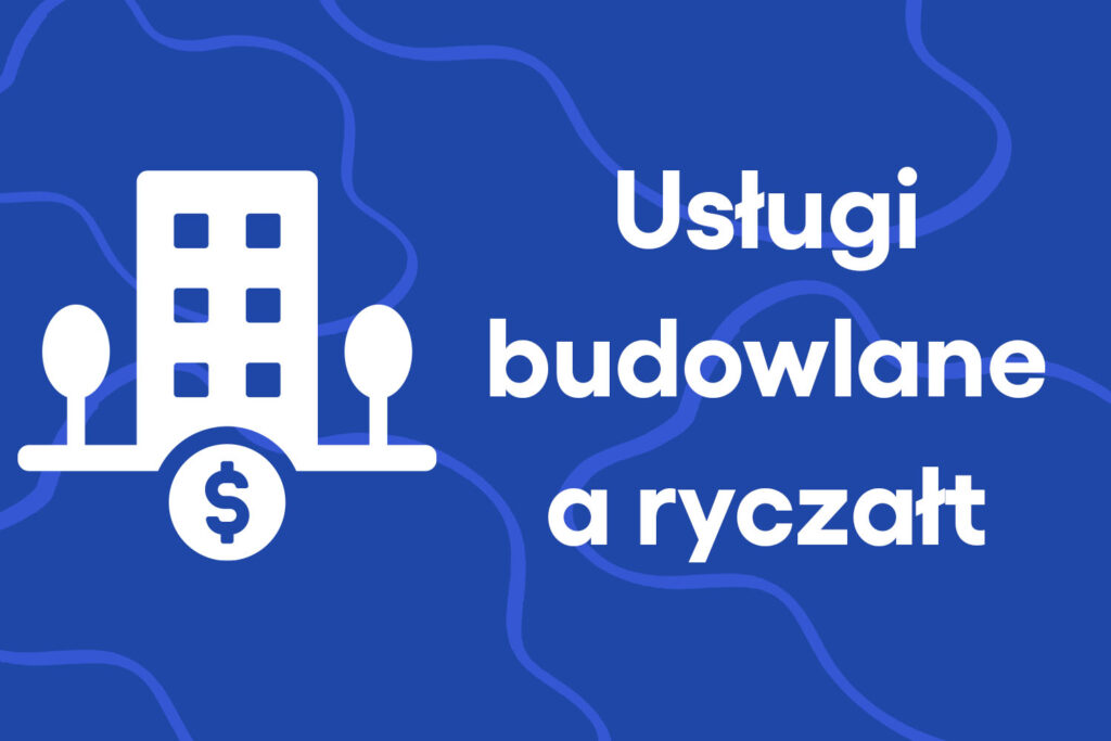 Usługi budowlane a ryczałt