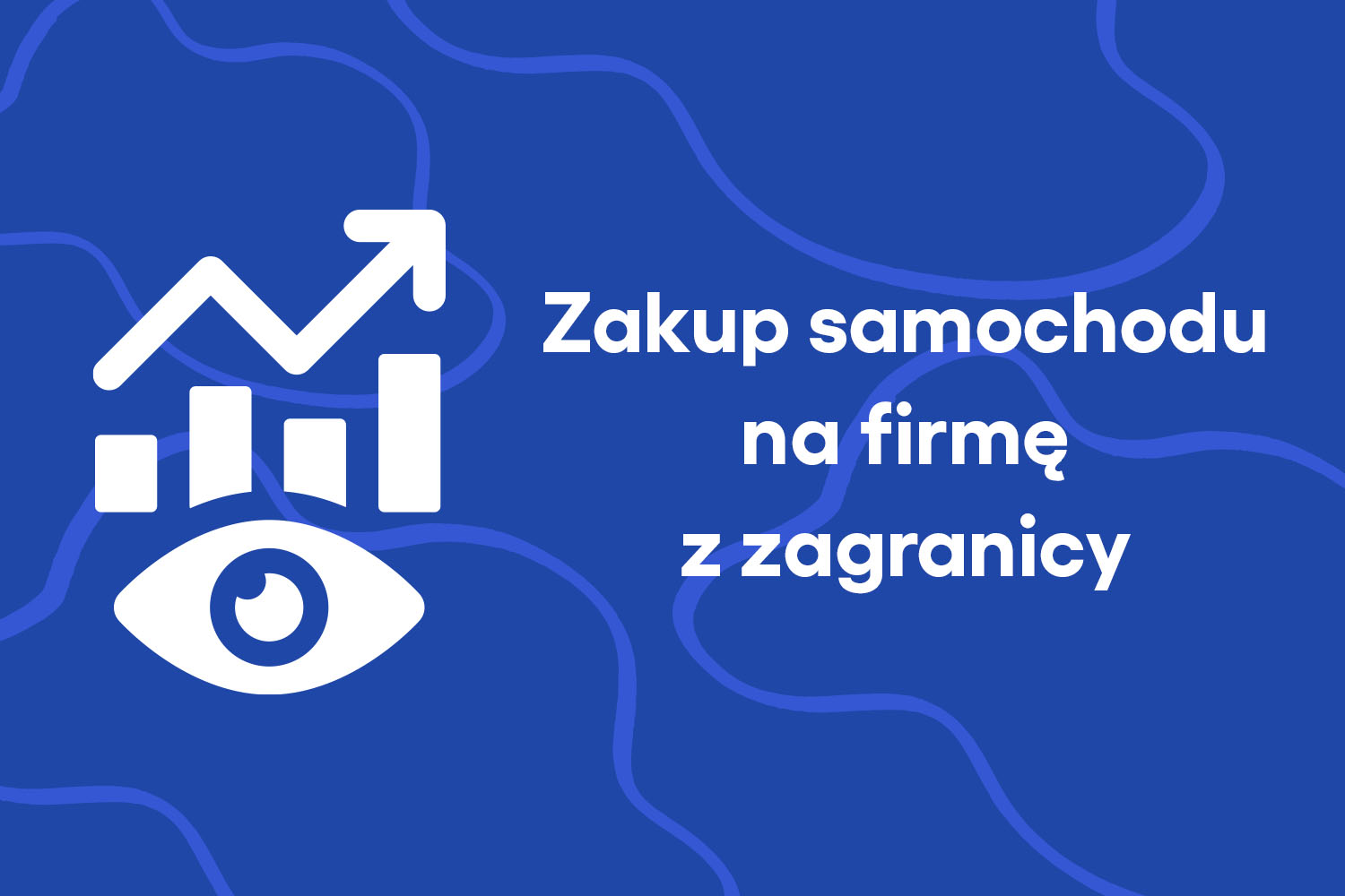 Zakup samochodu na firmę z zagranicy – jak rozliczyć?