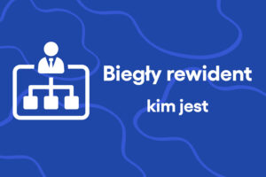 Biegły rewident – kim jest i jak nim można zostać?