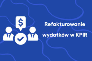 Refakturowanie wydatków w KPIR
