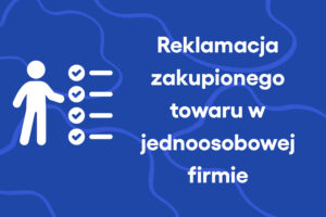 Reklamacja zakupionego towaru w jednoosobowej firmie