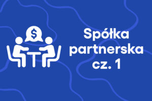 Spółka partnerska – część 1