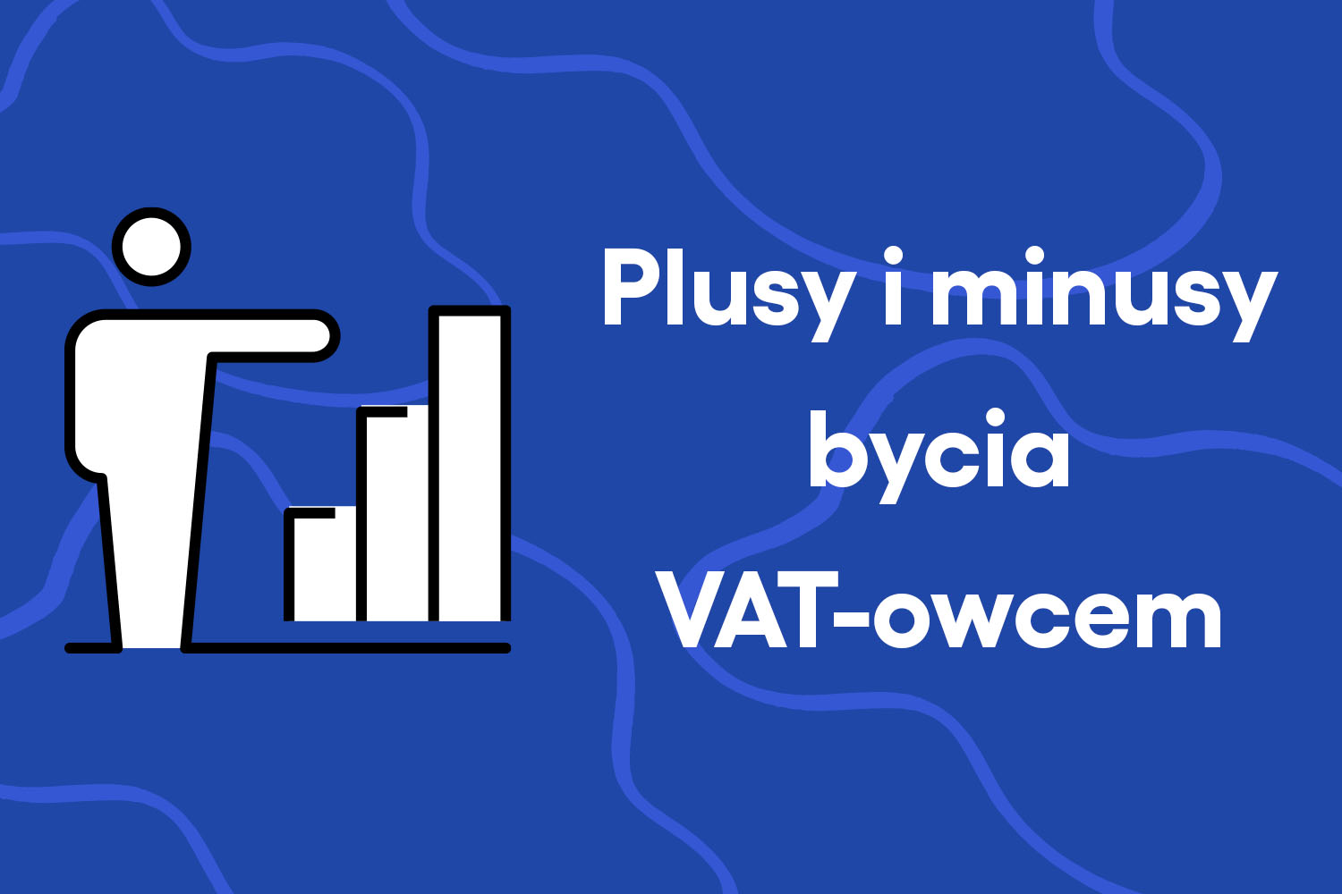 Plusy i minusy bycia VAT-owcem