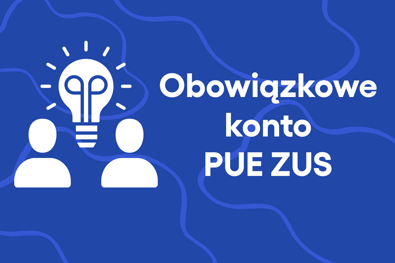 Obowiązkowe konto PUE ZUS