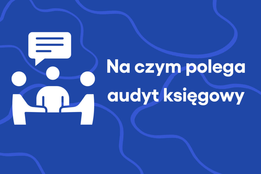 Na czym polega audyt księgowy i dla kogo jest obowiązkowy