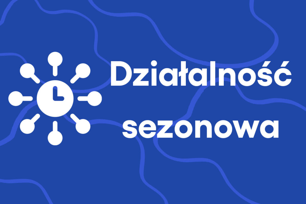 Działalność sezonowa – co należy o niej wiedzieć?