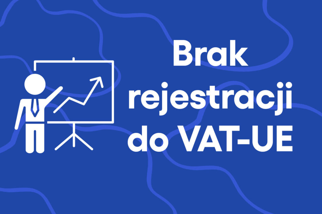 Brak rejestracji do VAT-UE a obowiązek rozliczenia importu usług
