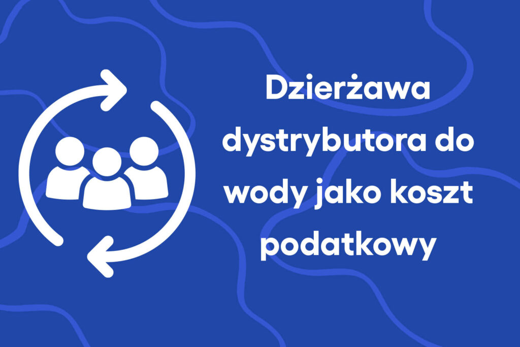 Dzierżawa dystrybutora do wody jako koszt podatkowy