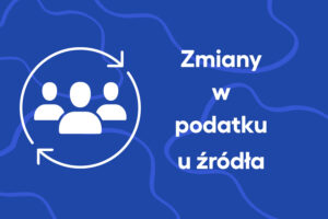 Zmiany w podatku u źródła – nowa dyrektywa UE zmieniająca