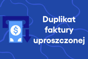 Duplikat faktury uproszczonej – czy można go wystawić?
