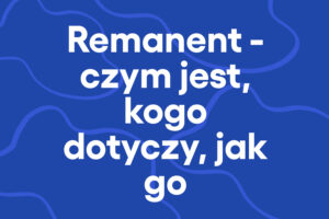 Remanent – czym jest, kogo dotyczy, jak go przeprowadzić