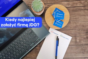 Kiedy najlepiej założyć firmę JDG?