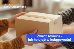 Zwrot towaru – jak to ująć w księgowości