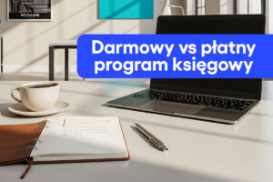 Darmowy vs płatny program księgowy – co wybrać? Koszty, funkcje, ryzyko