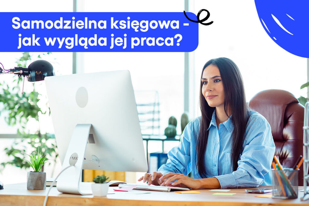 Samodzielna księgowa – kim jest i jak wygląda jej praca?