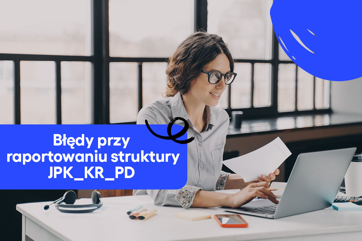 Najczęstsze błędy przy raportowaniu struktury JPK_KR_PD