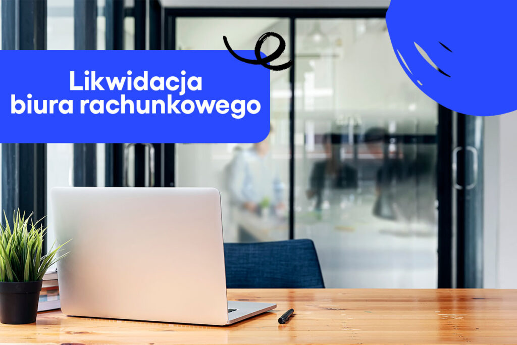 Likwidacja biura rachunkowego – co musisz wiedzieć