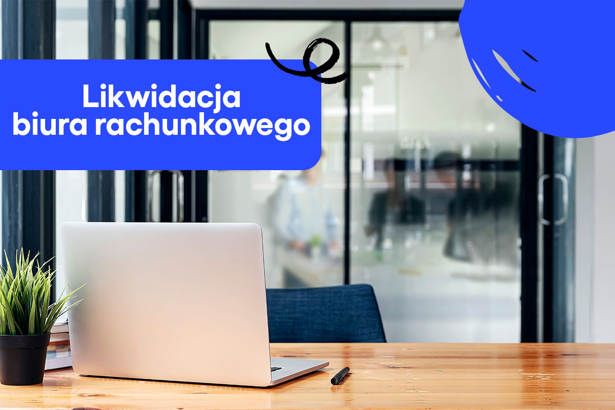 Likwidacja biura rachunkowego – co musisz wiedzieć