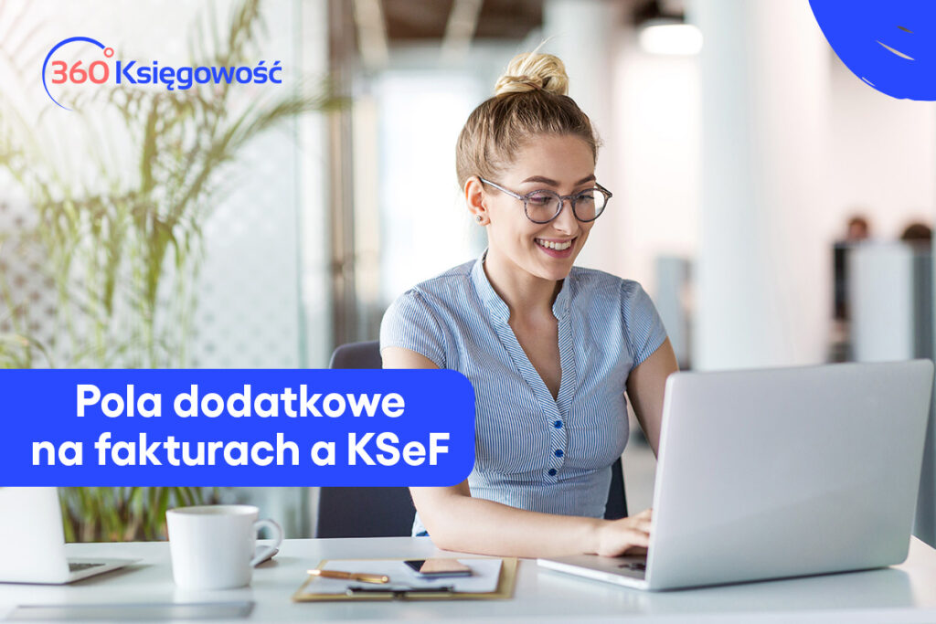 Pola dodatkowe na fakturach a KSeF