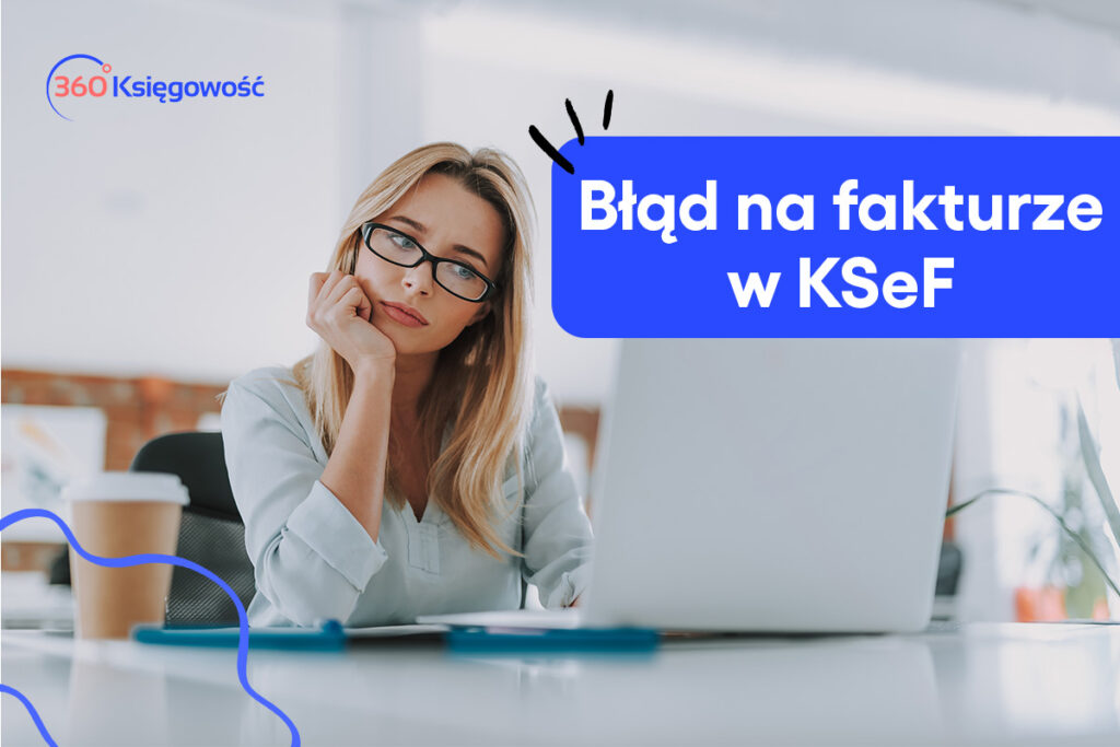 Błąd na fakturze w KSeF – co robić ?