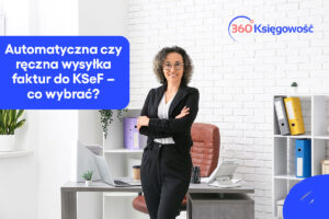 KSeF pod lupą – automatyczna czy ręczna wysyłka faktur do KSeF – co wybrać?